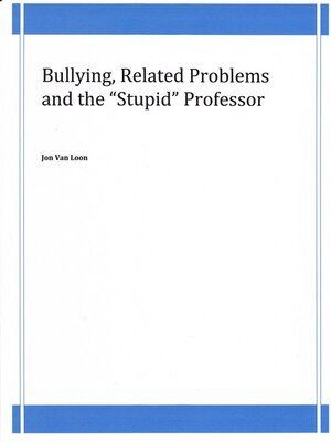 cover image of Bullying, Related Problems and the "Stupid" Professor